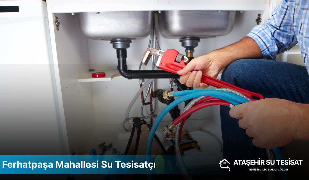 Ferhatpaşa Mahallesi Su Tesisatçı